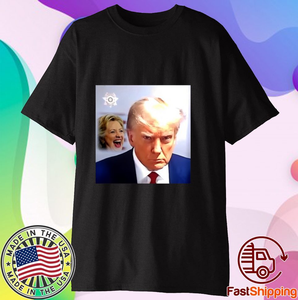 Hillary Clinton Laughs And Trump Mugshot T-Shirt