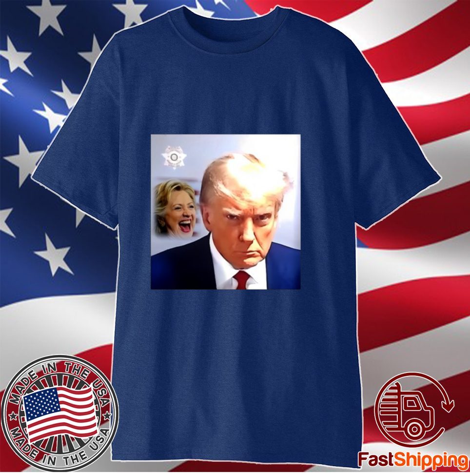 Hillary Clinton Laughs And Trump Mugshot T-Shirt