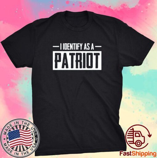 I Identify As A Patriot Tee Shirt