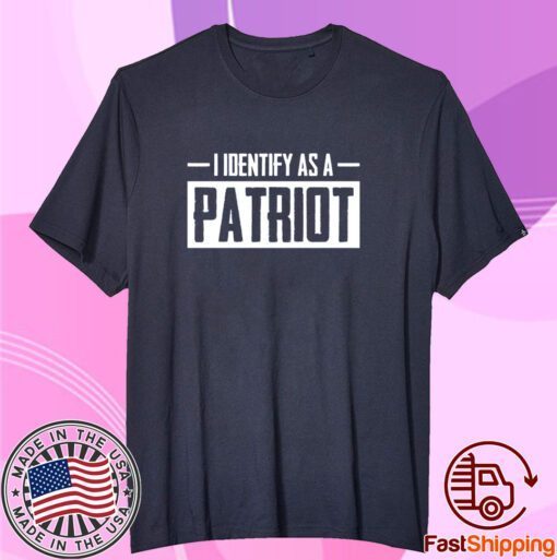 I Identify As A Patriot Tee Shirt