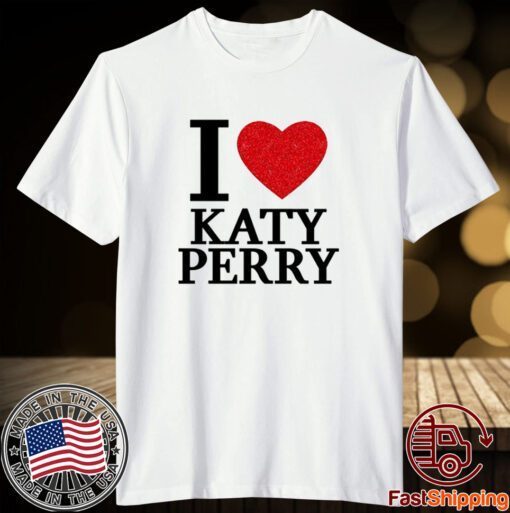 I Love Katy Perry Tee Shirt