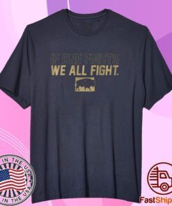 If One Fights We All Fight Tee Shirt