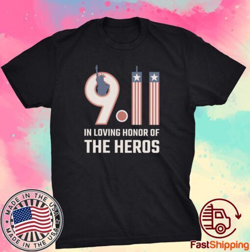 In loving honor of the heros statue of liberty Patriot day september 11 Tee Shirt