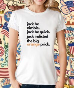 Jack Smith Jack Be Nimble Jack Be Quick T-Shirt