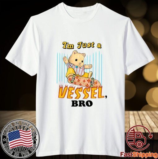 Jmcgg I'm Just A Vessel Bro Tee Shirt