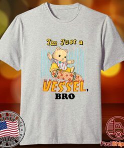 Jmcgg I'm Just A Vessel Bro Tee Shirt