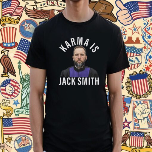 Karma Is Jack Smith 2024 TShirt