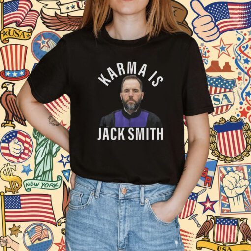 Karma Is Jack Smith 2024 TShirt