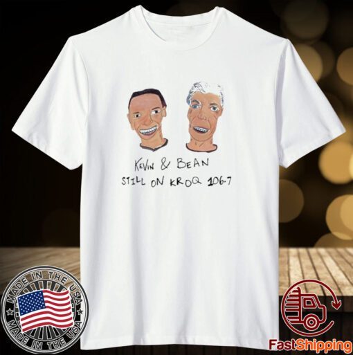 Kevin and Bean still on kroq 1067 art design Tee shirt