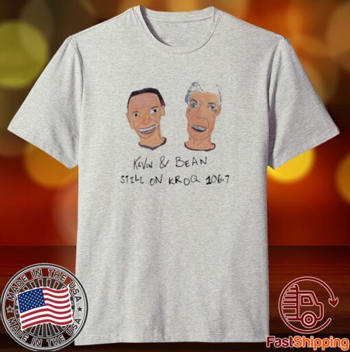 Kevin and Bean still on kroq 1067 art design Tee shirt