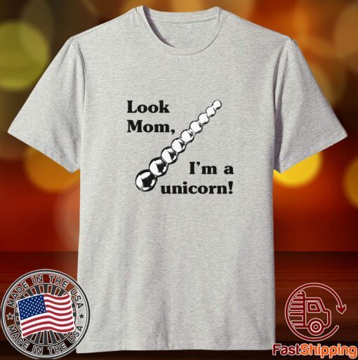 Look Mom I’m A Unicorn Tee Shirt