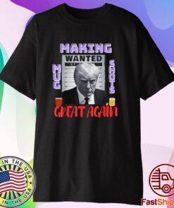 Making Mugshots Great Again - Trump 2024 Mugshot President T-Shirt