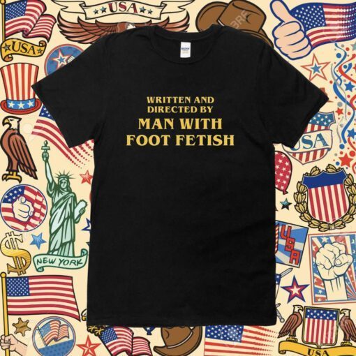 Man With A Foot Fetish Tee Shirt