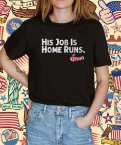 Matt Olson His Job is Home Runs T-Shirt