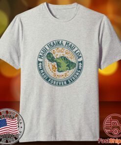 Maui Forever Strong Tee Shirt