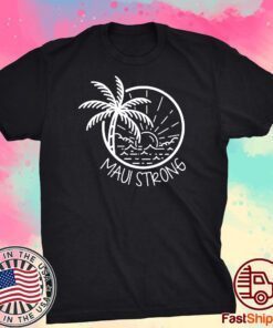 Maui Strong Hawaii Strong Tee Shirt