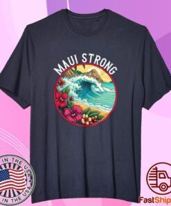 Maui Strong Support for Hawaii Fire Victims Tee Shirt