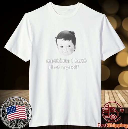 Methinks I Hath Shat Myself Tee Shirt