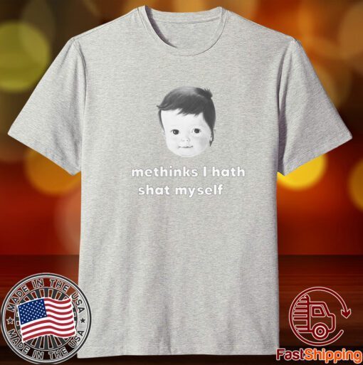 Methinks I Hath Shat Myself Tee Shirt