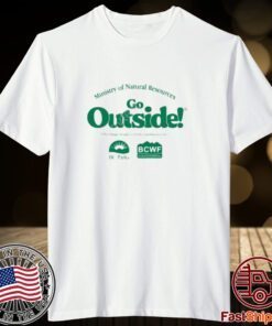 Ministry of natural resources go outside Tee shirt