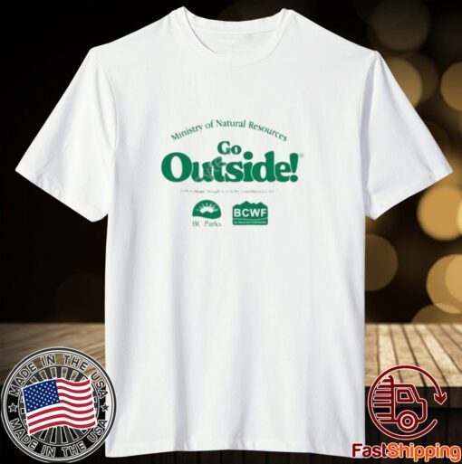 Ministry of natural resources go outside Tee shirt