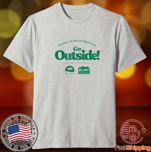 Ministry of natural resources go outside T shirt 4