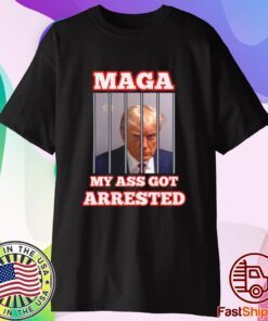 My Ass Got Arrested Shirt Maga My Ass Got Arrested Meme Trump Mug Shot Tshirt