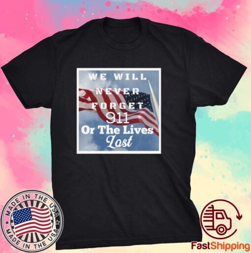 Never Forget 9/11, 20 Years Later Never Forget Tee Shirt