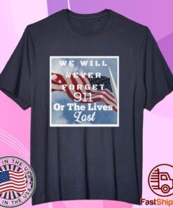Never Forget 9/11, 20 Years Later Never Forget Tee Shirt