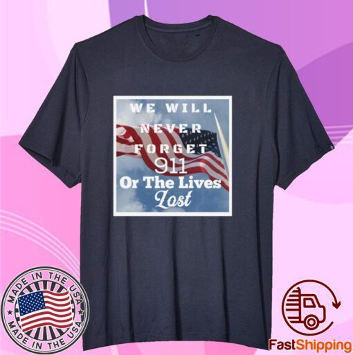 Never Forget 9/11, 20 Years Later Never Forget Tee Shirt