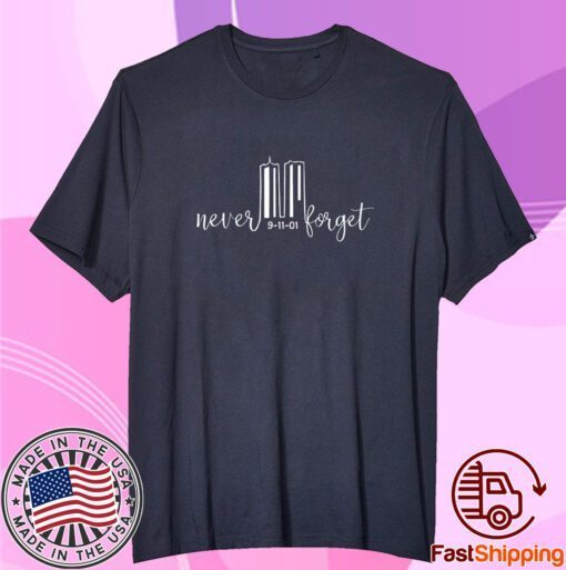 Never Forget 9/11 Tee Shirt
