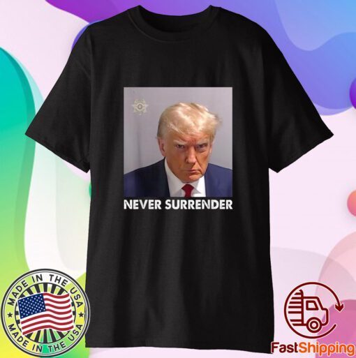 Never Surrender Pro Trump T-Shirt