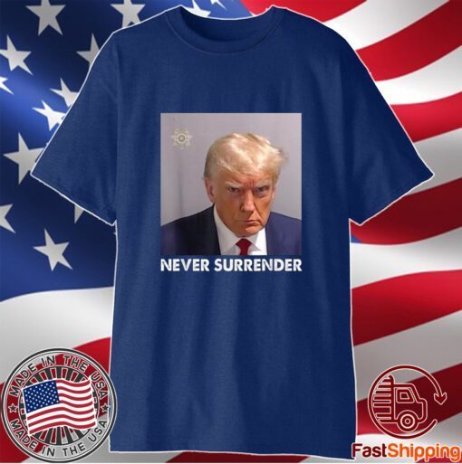 Never Surrender Pro Trump T-Shirt