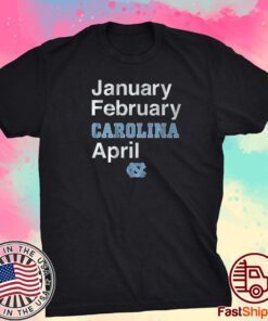 North Carolina Basketball: January February Carolina April Tee Shirt