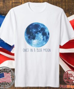 Once In A Blue Moon Shirt