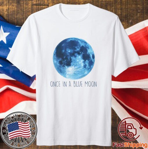Once In A Blue Moon Shirt