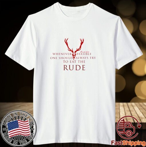 One Should Always Try To Eat The Rude Hannibal Tee shirt