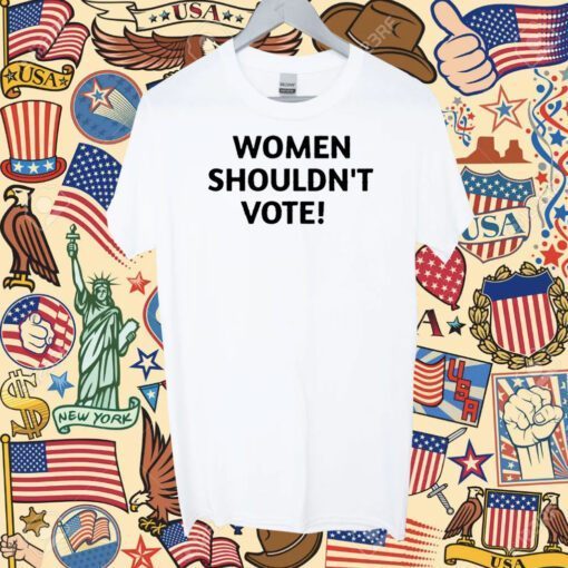 Pearl Davis Women Shouldn’t Vote Tee Shirt