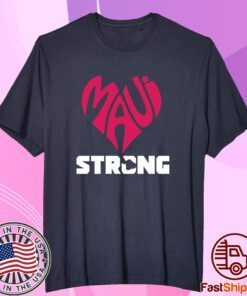 Pray For Maui , Maui Strong Tee Shirt