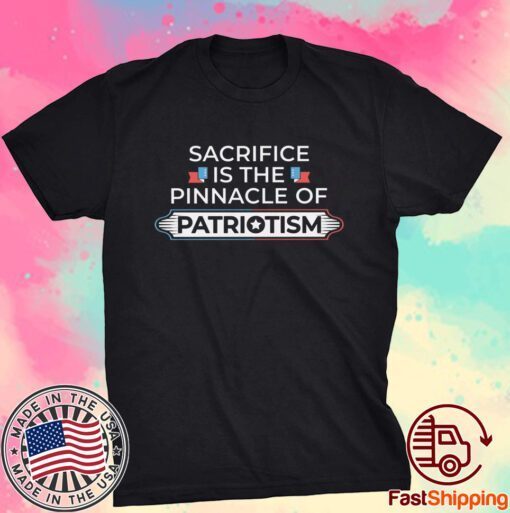 Sacrifice is the pinnacle of patriotism september 11 Tee Shirt