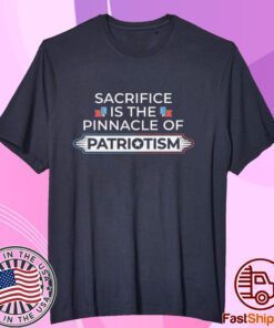 Sacrifice is the pinnacle of patriotism september 11 Tee Shirt