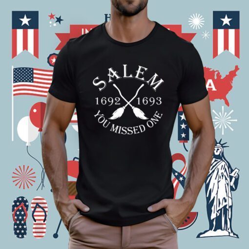 Salem 1692 1693 You Missed One Tee Shirt