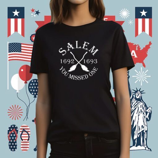 Salem 1692 1693 You Missed One Tee Shirt