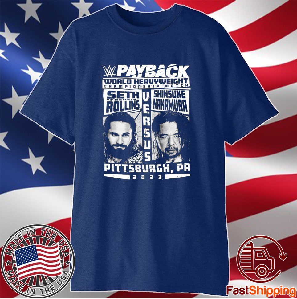 Seth Freakin Rollins Vs Shinsuke Nakamura 2023 Payback World Heavyweight Championship Match T-Shirt