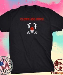 Shirt Ellalocashop Clown Ass Bitch Tee Shirt