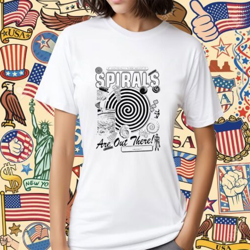 Spirals If You Realy Think About It Tee Shirt