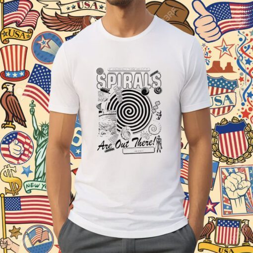 Spirals If You Realy Think About It Tee Shirt