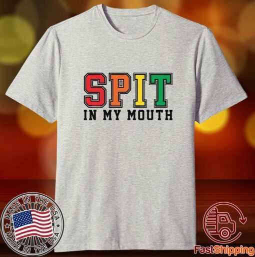 Spit In My Mouth Tee Shirt