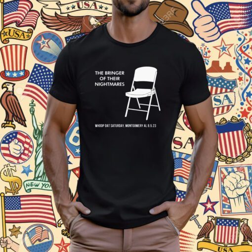 The Bringer Of Their Nightmares Whoop Dat Saturday Montgomery AL T-Shirt