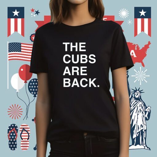 The Cubs Are Back T-Shirt